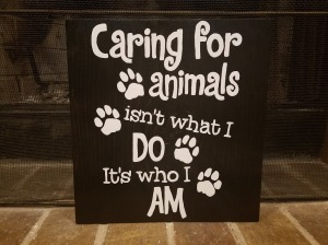 Caring For Animals Isn't What I do It's Who I Am Wood Sign